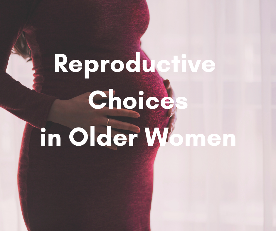 pregnant woman - reproductive choices in older women